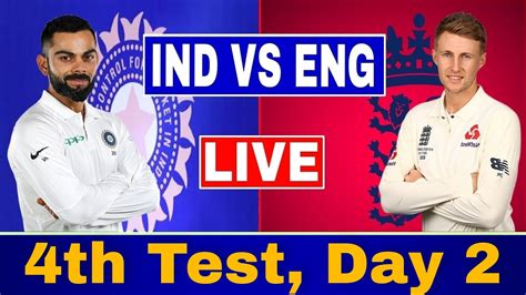 Live India Vs England 4th Test Ind Vs Eng Live Match Today Ind Vs