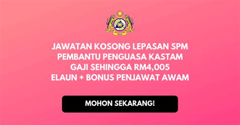 Jawatan pembantu penguasa kastam wk19 akan ditambah di bahagian jawatan pilihan. Jawatan Kosong Pembantu Penguasa Kastam WK19 Lepasan SPM
