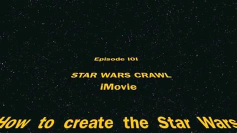 How To Create The Star Wars Opening Crawl Imovie Youtube