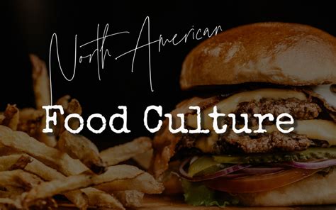 American culture as it relates to food can be different from what you find in other countries. North American Food Culture - Flaming Janes