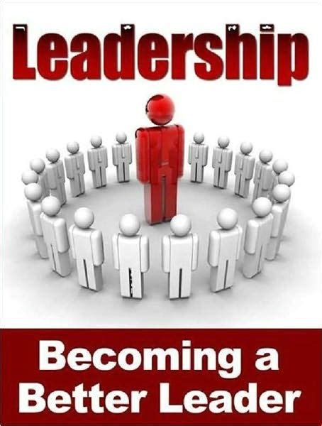 Ebook About Leadership 10 Ways To Be A Better Leader By Study Guide
