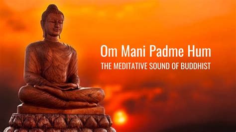 Om Mani Padme Hum Meditative Sound Of Buddhist Peaceful Chanting
