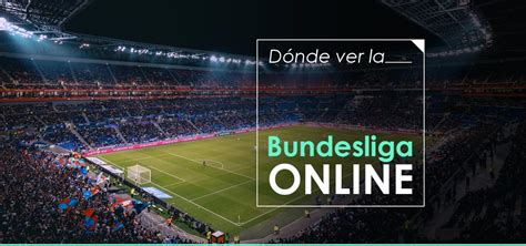 En Que Pagina Puedo Ver El Partido En Vivo - ¿Dónde ver Bundesliga en vivo gratis en 2021? | PrivacidadenlaRed.es