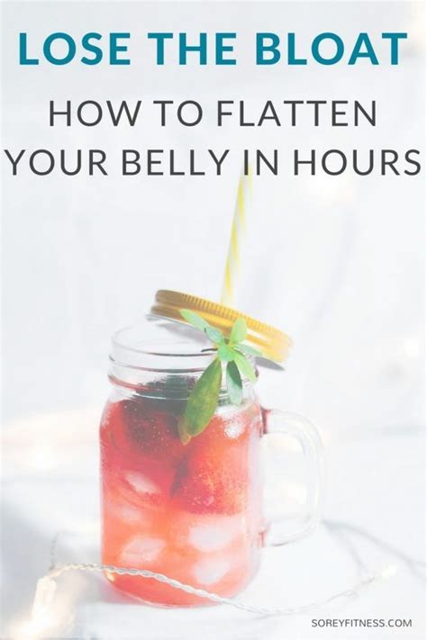 Lose The Bloat 6 Ways To Flatten Your Belly In Just Hours Flat