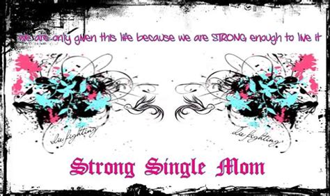 Strong Single Mom Quotes Quotesgram