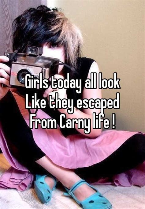 girls today all look like they escaped from carny life