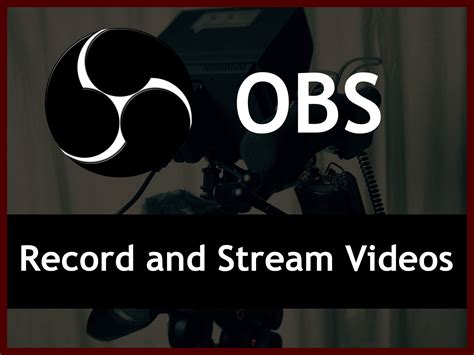 Watch How To Record And Stream Videos With Open Broadcaster Software