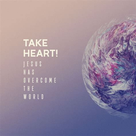 Take Heart Jesus Has Overcome The World Sunday Social