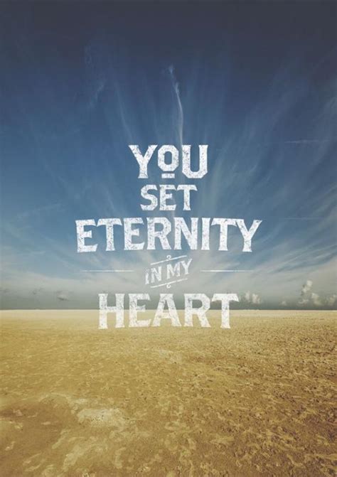 You Set Eternity In My Heart Picture Quotes