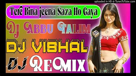 Tere Bina Jeena Saza Ho Gaya2020 Tik Tokhard Dholki Mix By Dj Abbu Talim Dj Vishal Kanpur