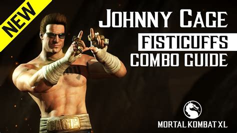 Mortal Kombat X JOHNNY CAGE Fisticuffs Combo Guide YouTube