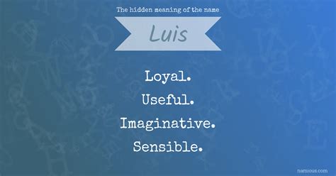 The Hidden Meaning Of The Name Luis Namious