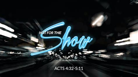Acts 432 511 Not For Show West Palm Beach Church Of Christ
