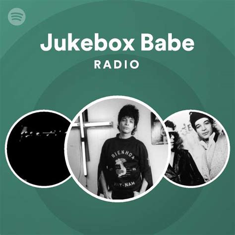 Jukebox Babe Radio Playlist By Spotify Spotify