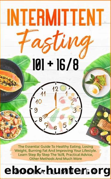 Intermittent Fasting 101 168 The Essential Guide To Healthy Eating Losing Weight Burning
