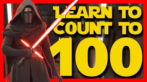 1⃣0⃣0⃣ Learn To Count To 100 With Kylo Ren 🚀 Star Wars