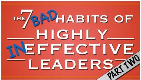 The 7 Bad Habits Of Highly Ineffective Leaders Part Two