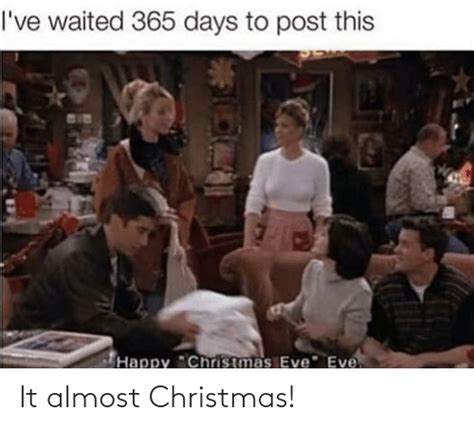 Ive Waited 365 Days To Post This Happy Christmas Eve Eve It Almost