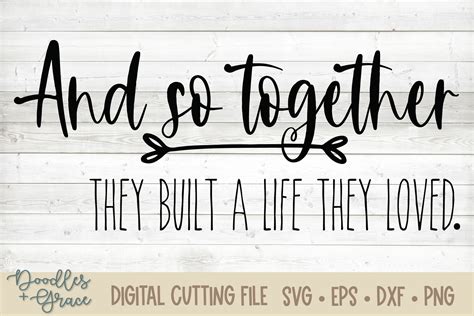 Free Free 283 And So Together They Built A Life They Loved Svg SVG PNG EPS DXF File
