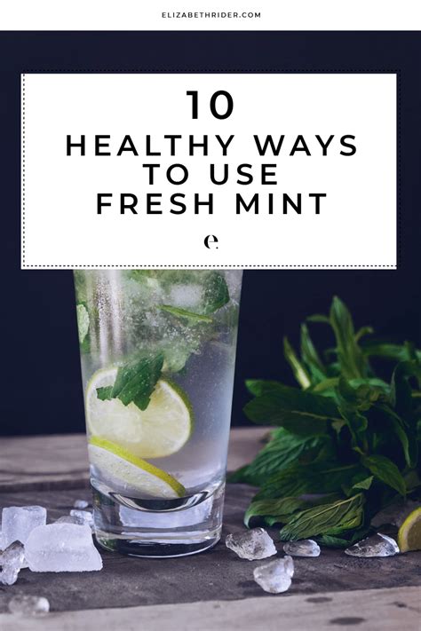 10 Healthy Ways To Use Fresh Mint Elizabeth Rider