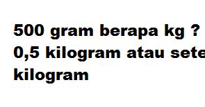 Karena dengan kesempatan ini akan dapat diuraikan dan. 500 gram berapa kg ? - Apakah .xyz