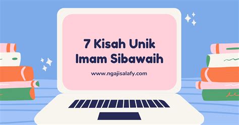7 Kisah Unik Imam Sibawaih Sang Pakar Nahwu - NGAJI SALAFY