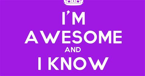 I Know I Know I Know Im Awesome T Shirt Yahoo Search Results