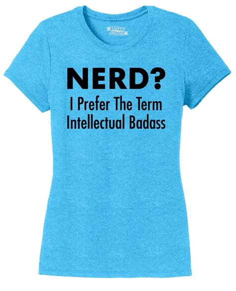 Ladies Nerd I Prefer Intellectual Badass Tri Blend Tee Geek College