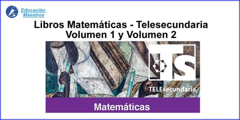 Matematicas volumen 2 telesecundaria segundo grado. Libro Para Maestro De Telesecundaria Segundo Grado Matematicas Volumen 1 - Libros Populares