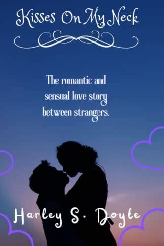 Kisses On My Neck The Romantic And Sensual Love Story Between Strangers Doyle Harley S