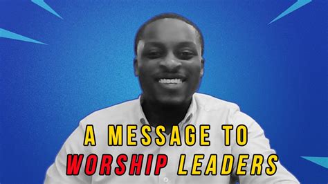 A Message To Worship Leaders And Ministers Youtube