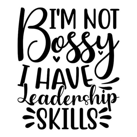 Premium Vector A Quote By Bossy I Have Leadership Skills