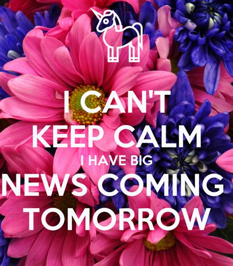 I Cant Keep Calm I Have Big News Coming Tomorrow Poster Spring