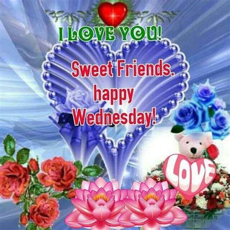 Happy Wednesday Sweet Friends Pictures Photos And Images For Facebook