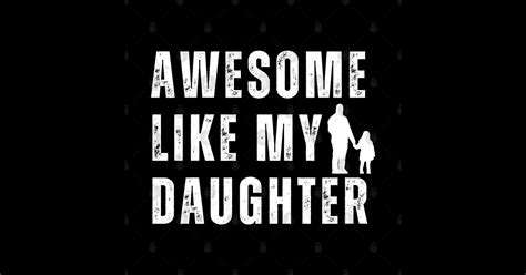 Funny Daughter Shirt To Dad Fathers Day T Daddy Stepdad Awesome Like My Daughter T Shirt