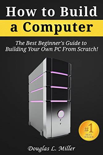How To Build A Computer The Best Beginners Guide To Building Your Own