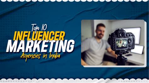 Top 10 Influencer Marketing Agencies In India The Indian Jurist