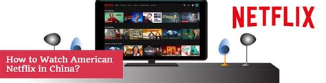 How To Watch American Netflix In China 2023 Guide