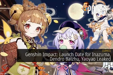 Genshin Impact Launch Date For Inazuma Dendro Baizhu Yaoyao And