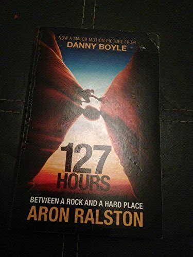 127 Hours By Aron Ralston Goodreads