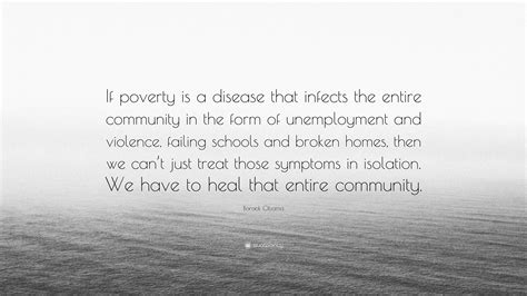 Barack Obama Quote “if Poverty Is A Disease That Infects The Entire