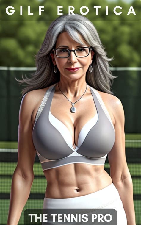 GILF Erotica The Tennis Pro 65 Illustrated Images Hot GILF GILF