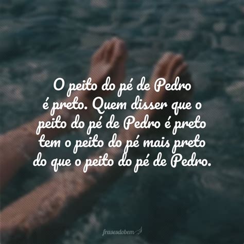 O Peito Do Pé Do Pedro