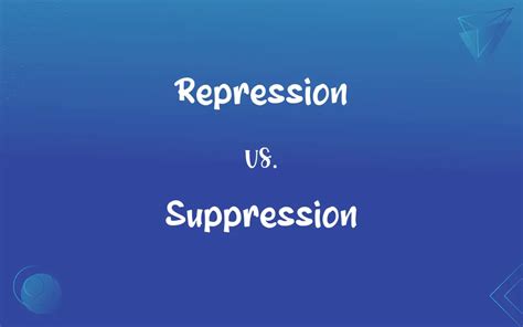 Repression Vs Suppression Whats The Difference