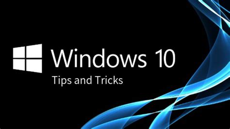 Windows 10 Tips And Tricks