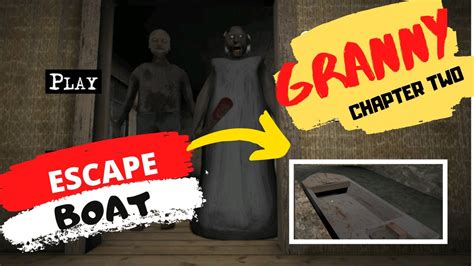 granny chapter two escape boat easy mode sad granny and grandpa game ending youtube