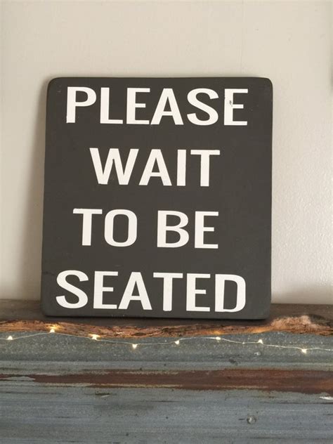 Please Wait To Be Seated Wood Sign