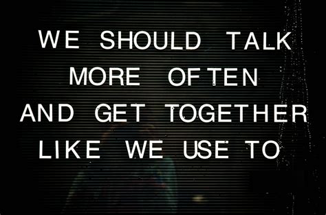 Lets Get Together Quotes Quotesgram