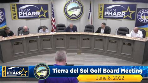 Tierra Del Sol Golf Board Meeting June 6 2022 City Of Pharr Youtube