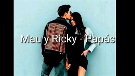 Mau Y Ricky Papás Letra De La Canción Youtube